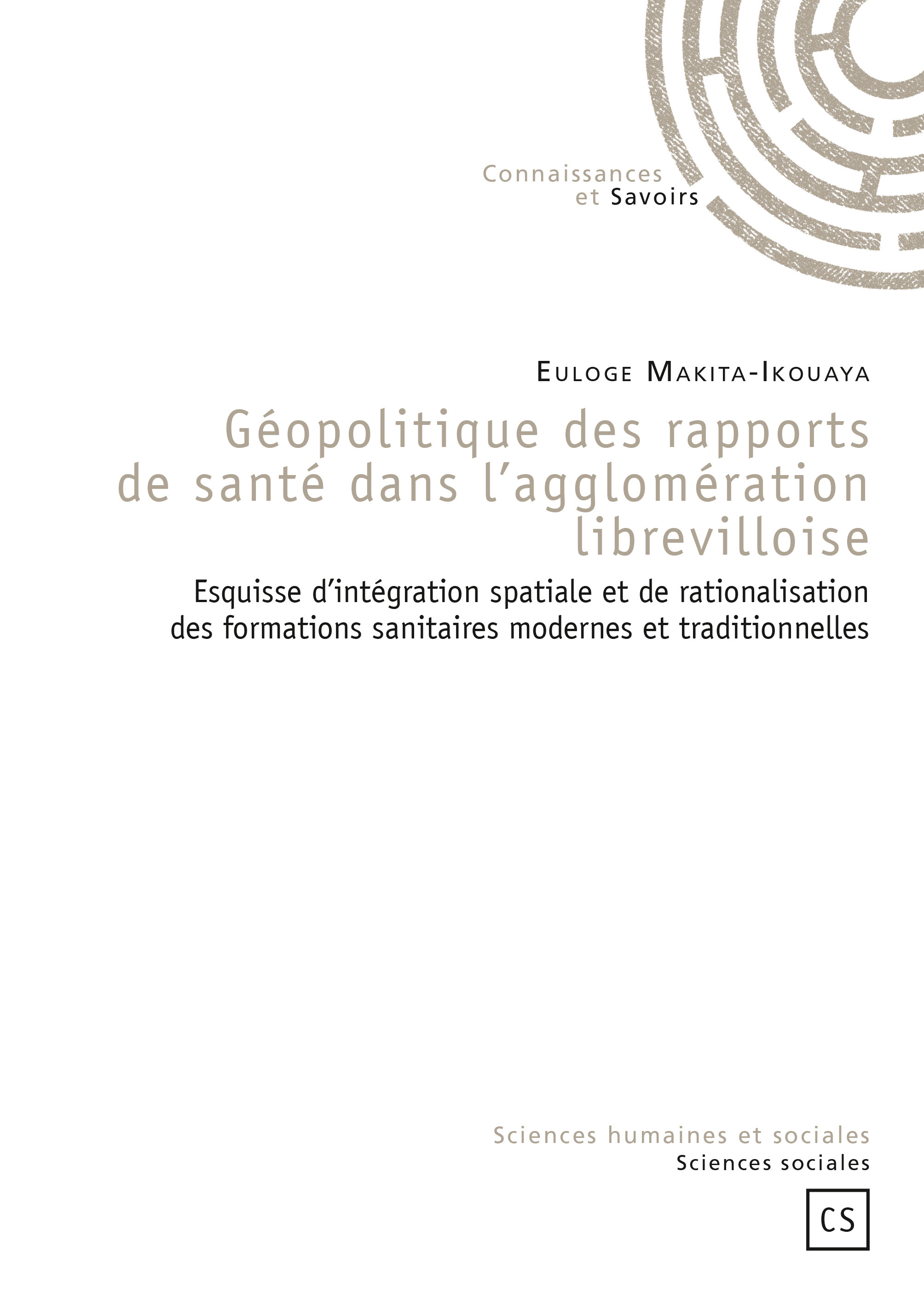 Géopolitique des rapports de santé dans l'agglomération librevilloise - esquisse d'intégration spatiale et de rationalisation des formations sanitaires modernes et traditi