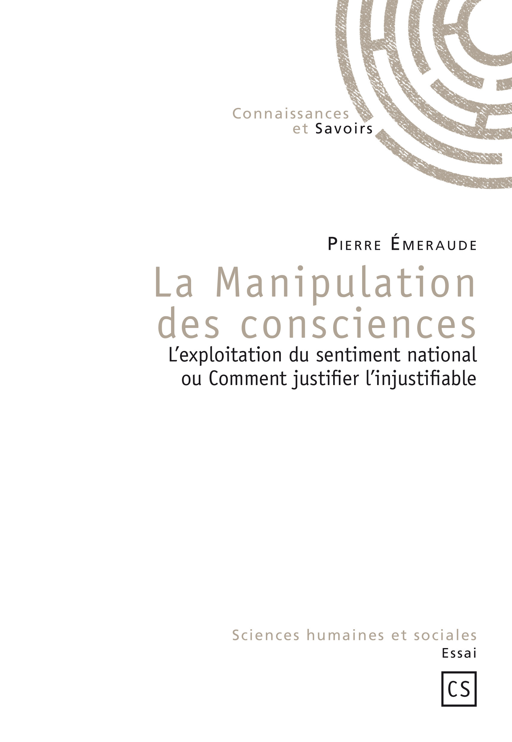 La manipulation des consciences - l'exploitation du sentiment national ou comment justifier l'injustifiable