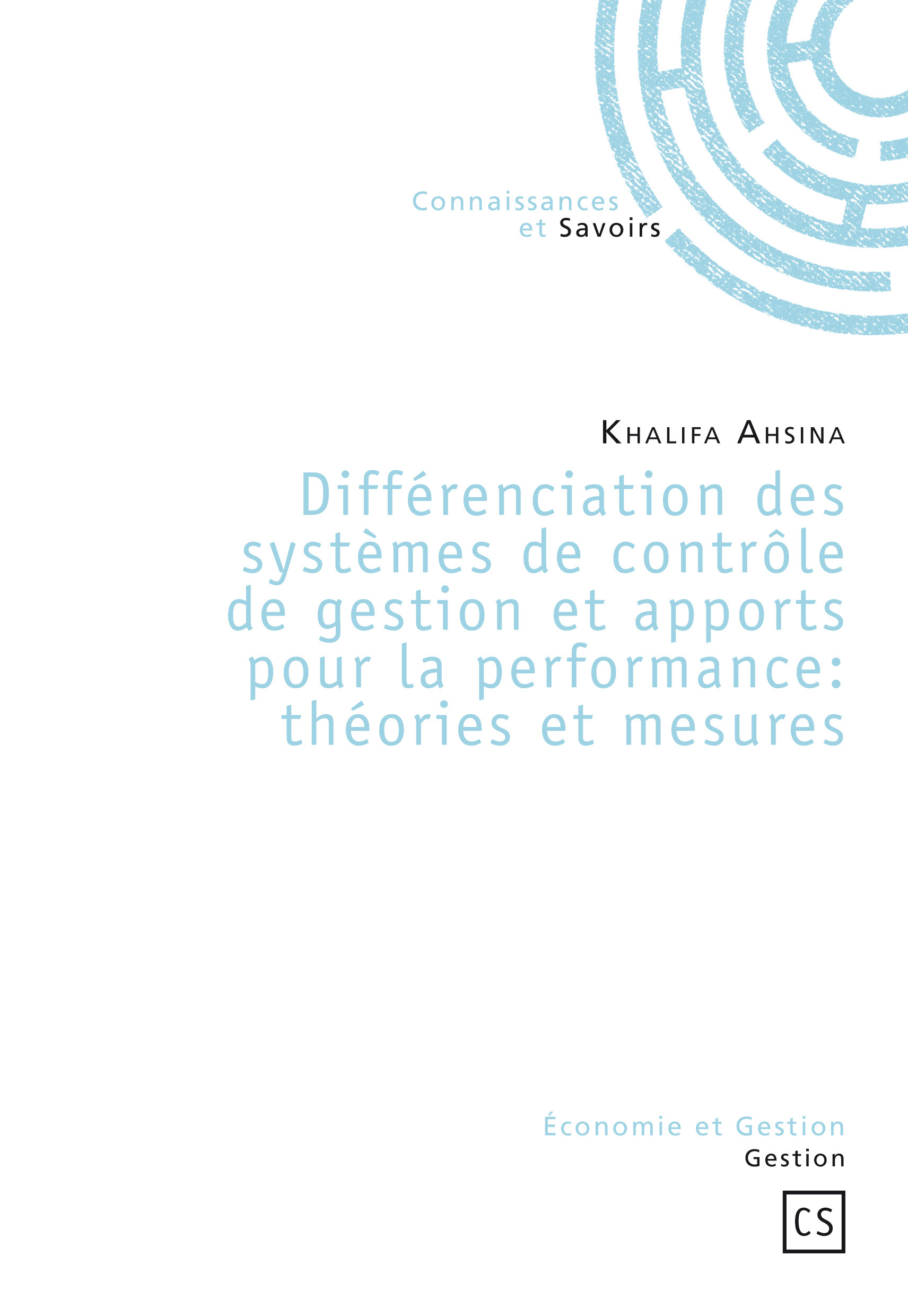 Différenciation des systèmes de contrôle de gestion et apports pour la performance, théories et mesures