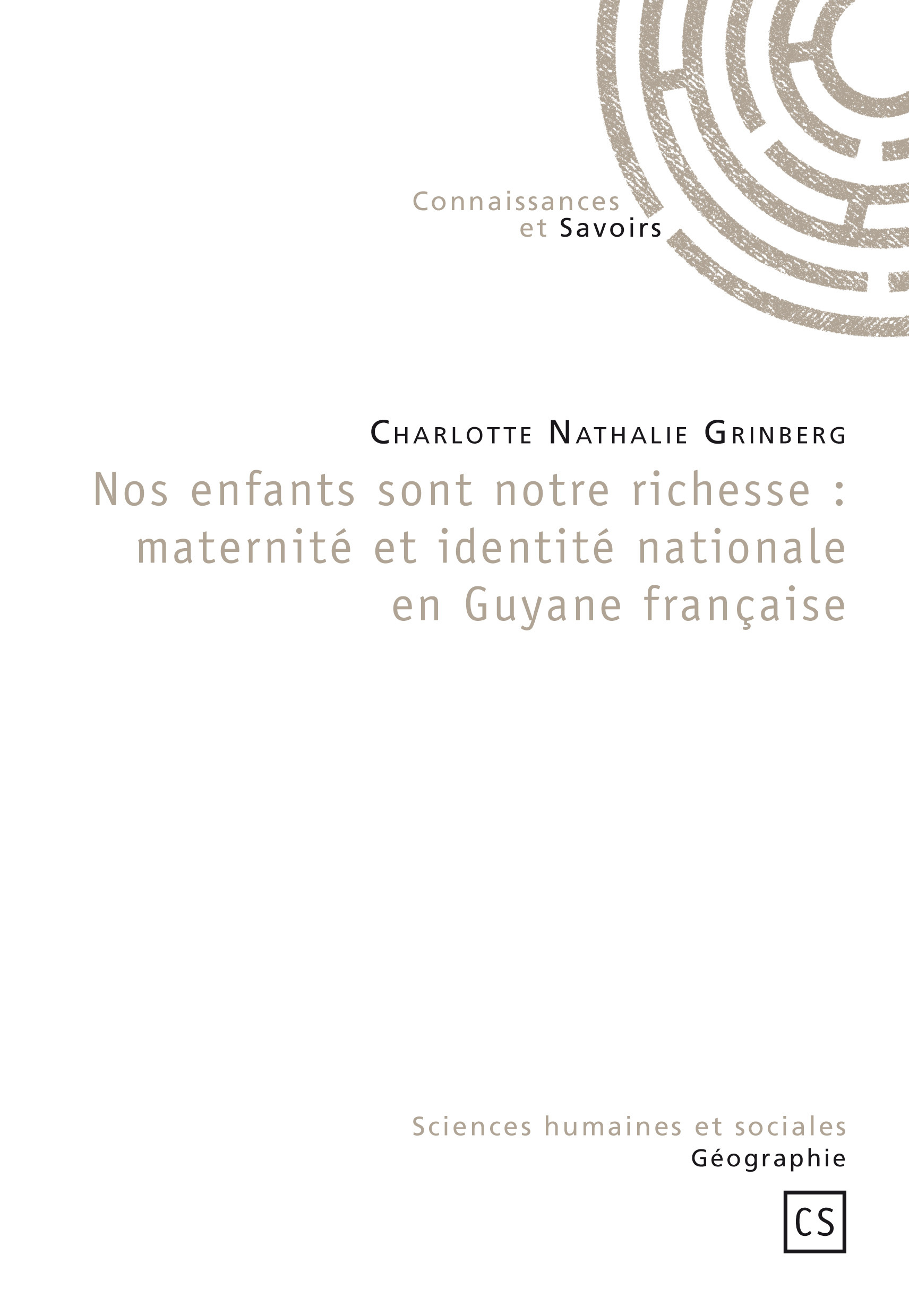 Nos enfants sont notre richesse - maternité et identité nationale en Guyane française