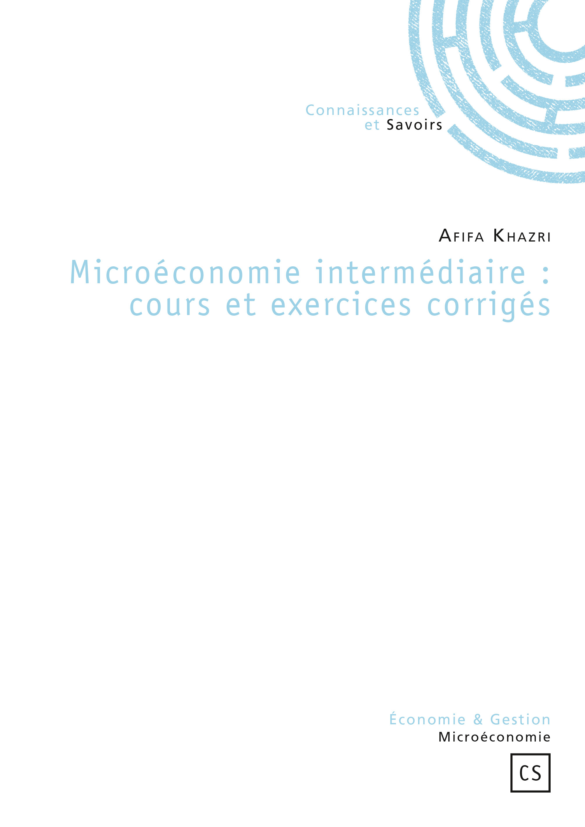 MICROECONOMIE INTERMEDIAIRE : COURS ET EXERCICES CORRIGES