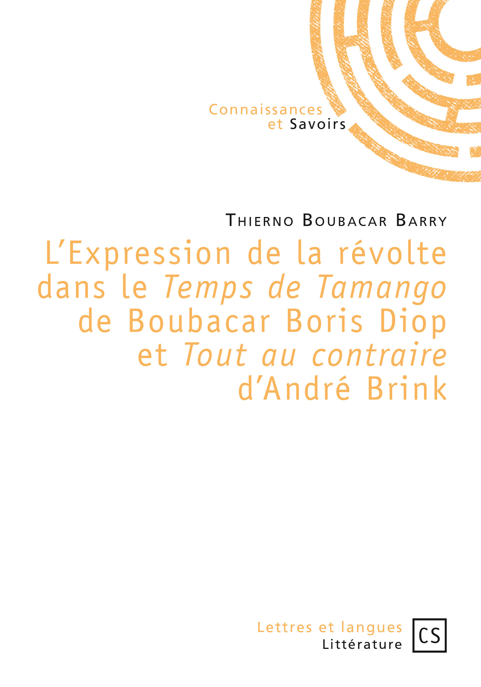 L'expression de la révolte dans le "Temps de Tamango" de Boubacar Boris Diop et "Tout au contraire" d'André Brink