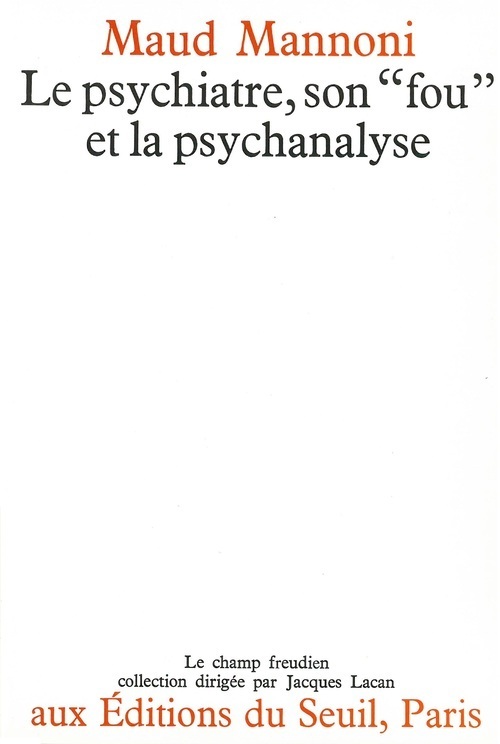 "Le Psychiatre, son ""fou"" et la psychanalyse"