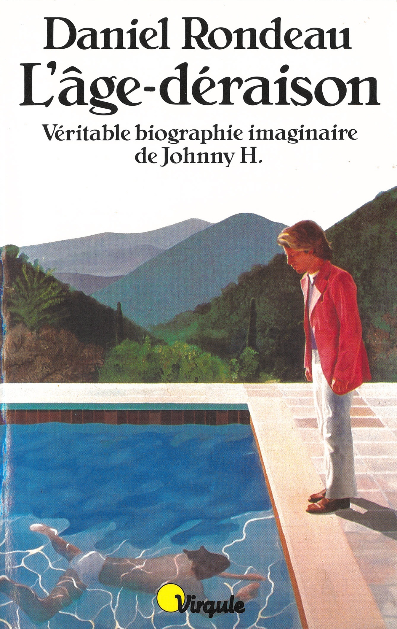 L'Age-Déraison. Véritable biographie imaginaire de Johnny H.