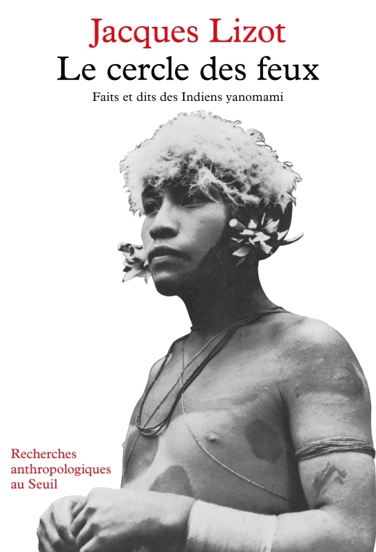 Le Cercle des feux. Faits et dits des Indiens yanomami