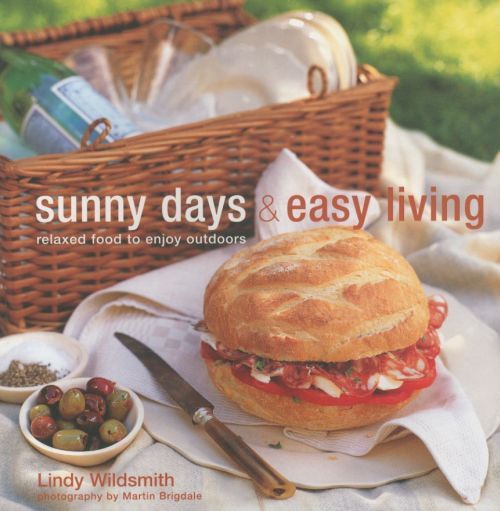 Sunny Days and Easy Living: Relaxed Food to Enjoy Outdoors