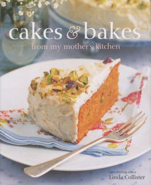 Cakes and Bakes from My Mother's Kitchen