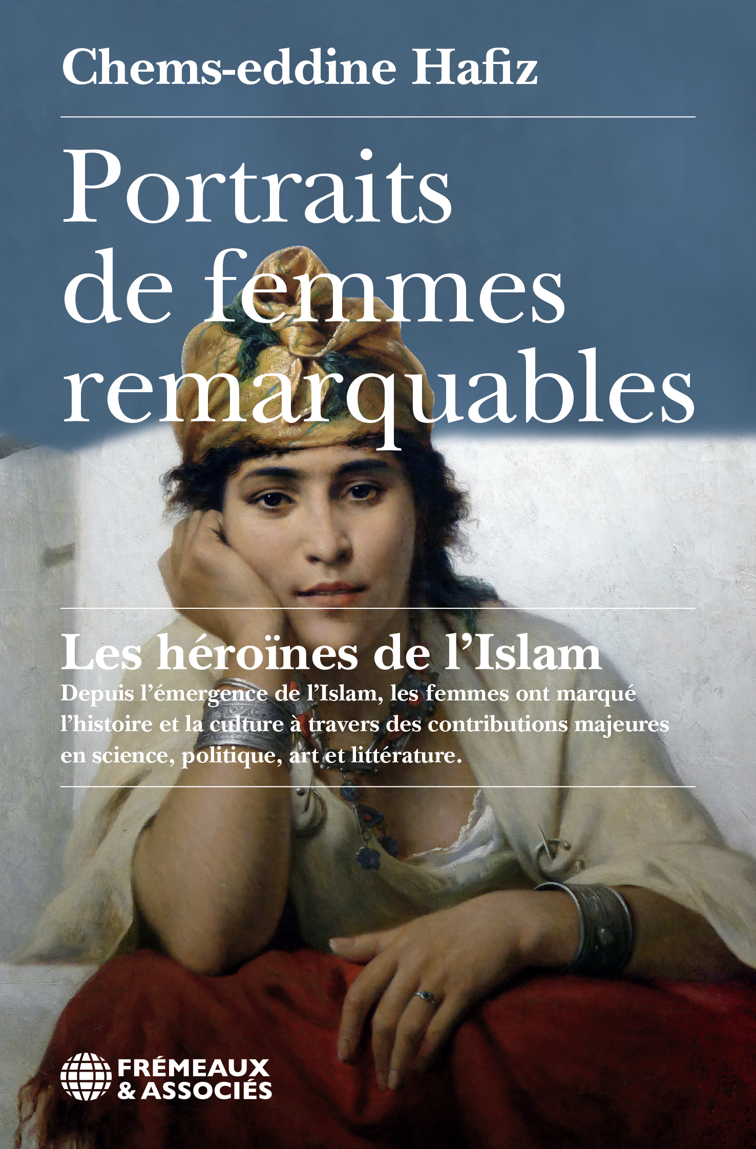 PORTRAITS DE FEMMES REMARQUABLES LES HÉROÏNES DE L’ISLAM