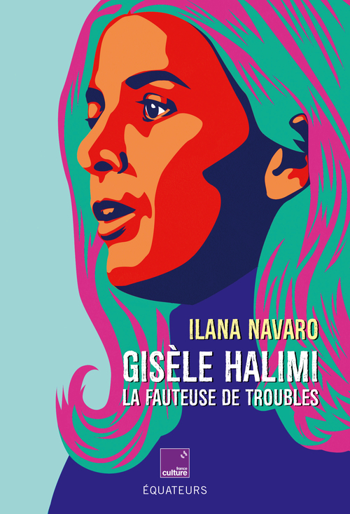 Gisèle Halimi la fauteuse de troubles