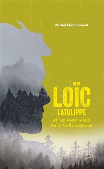 LOIC LATULIPPE ET LES AVENTURIERS DE LA FORET DISPARUE