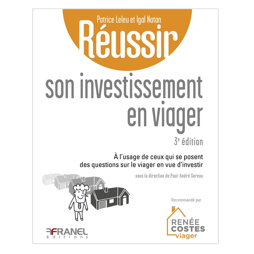 Réussir son investissement en viager 3e édition