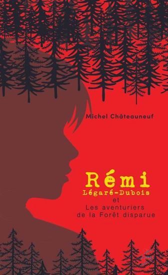 REMI LEGARE-DUBOIS ET LES AVENTURIERS DE LA FORET DISPARUE