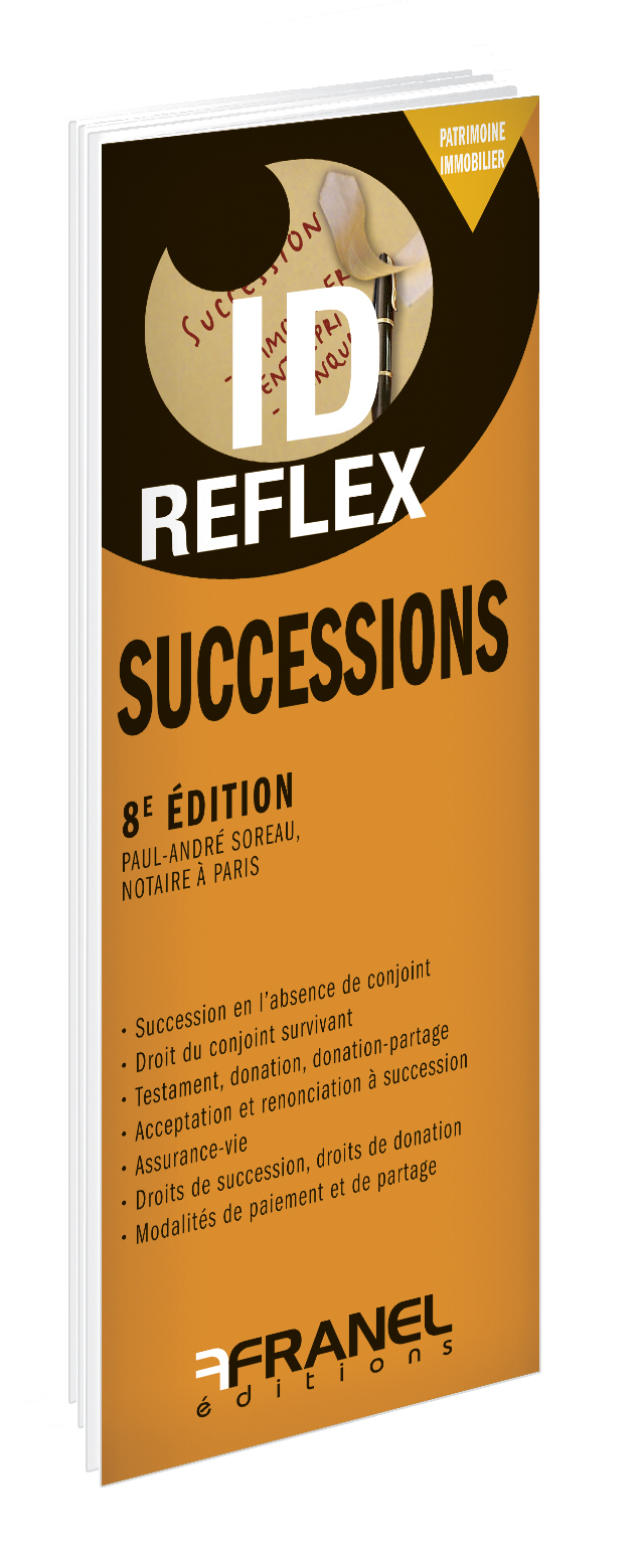 ID Reflex’ Successions, régimes matrimoniaux, fiscalité, transmission patrimoine