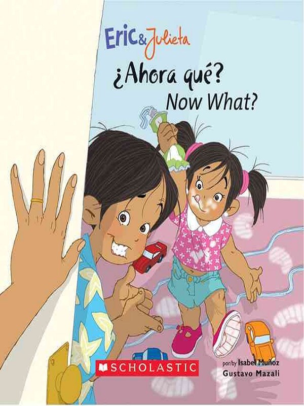 Now, What? / ¿Ahora, Qué? (Eric & Julieta) (Scholastic Bilingual)