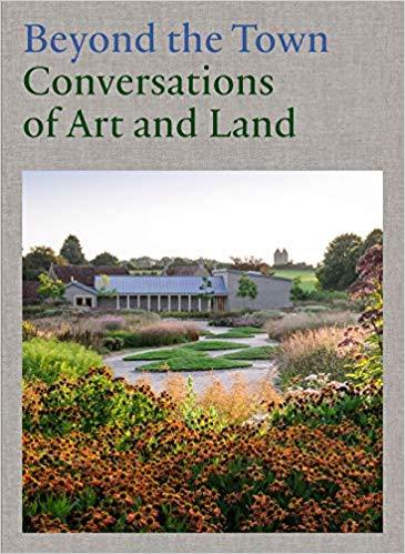 Beyond the Town Conversations of Art and Land /anglais