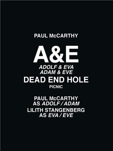 Paul McCarthy A&E, Adolf & Eva, Adam & Eve, Dead End Hole, Picnic /anglais
