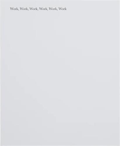 Glenn Ligon Work Work Work Work Work Work /anglais