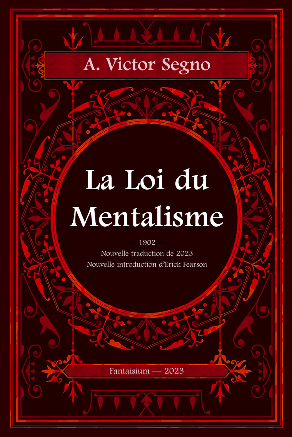 La loi du Mentalisme - Une explication scientifique et pratique de la pensée ou force de l'esprit