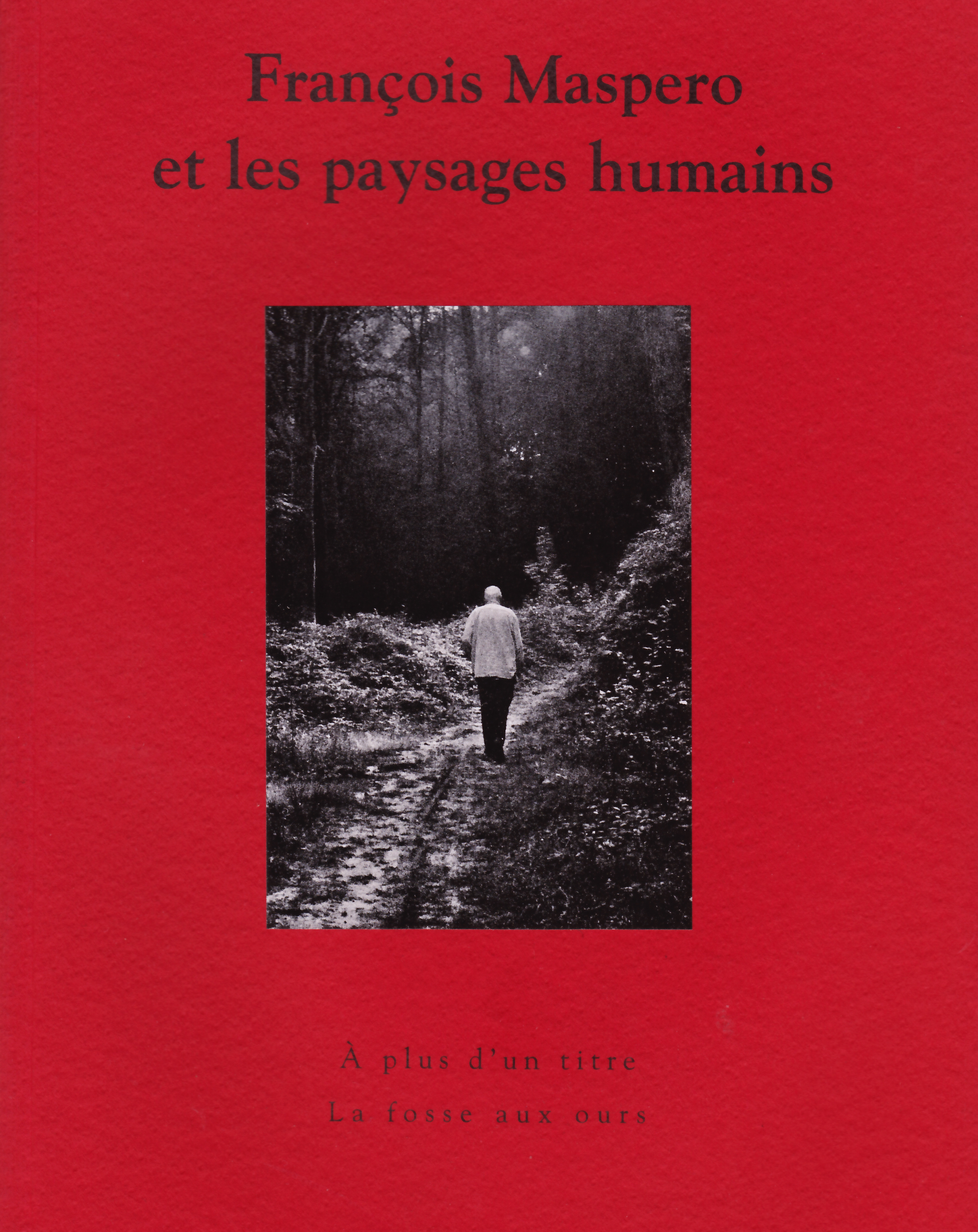 FRANCOIS MASPERO ET LES PAYSAGES HUMAINS
