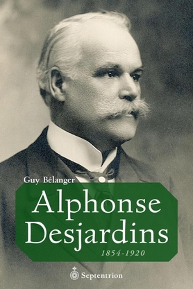 ALPHONSE DESJARDINS : 1854-1920