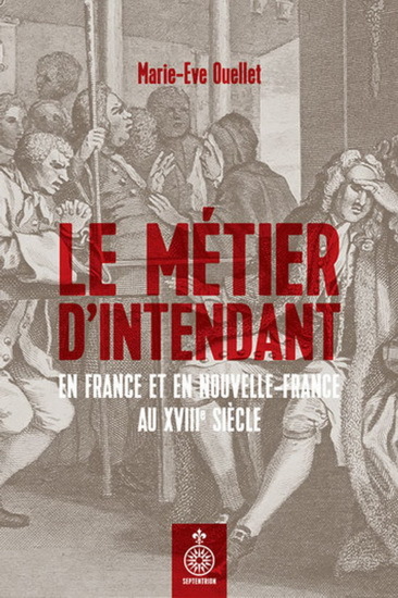 LE METIER D'INTENDANT EN FRANCE ET EN NOUVELLE-FRANCE AU XVIIIE S