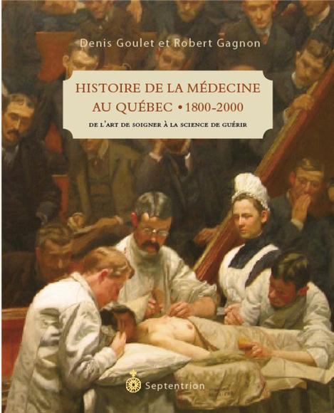 HISTOIRE DE LA MEDECINE AU QUEBEC, 1800-2000: DE L'ART DE SOIGNER