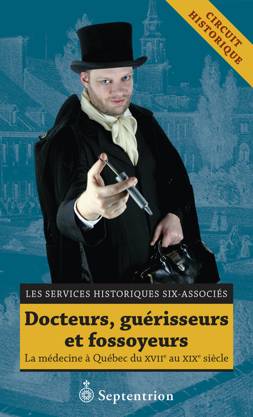 DOCTEURS, GUERISSEURS ET FOSSOYEURS. LA MEDECINE A QUEBEC DU XVII