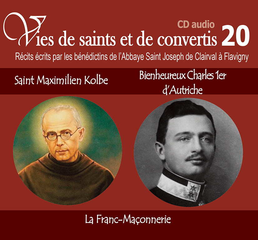 10 vies de saints ou de convertis T20 -- saint Maximilien Kolbe et bienheureux Charles premier d'Autriche. la franc-maçonnerie - CD320