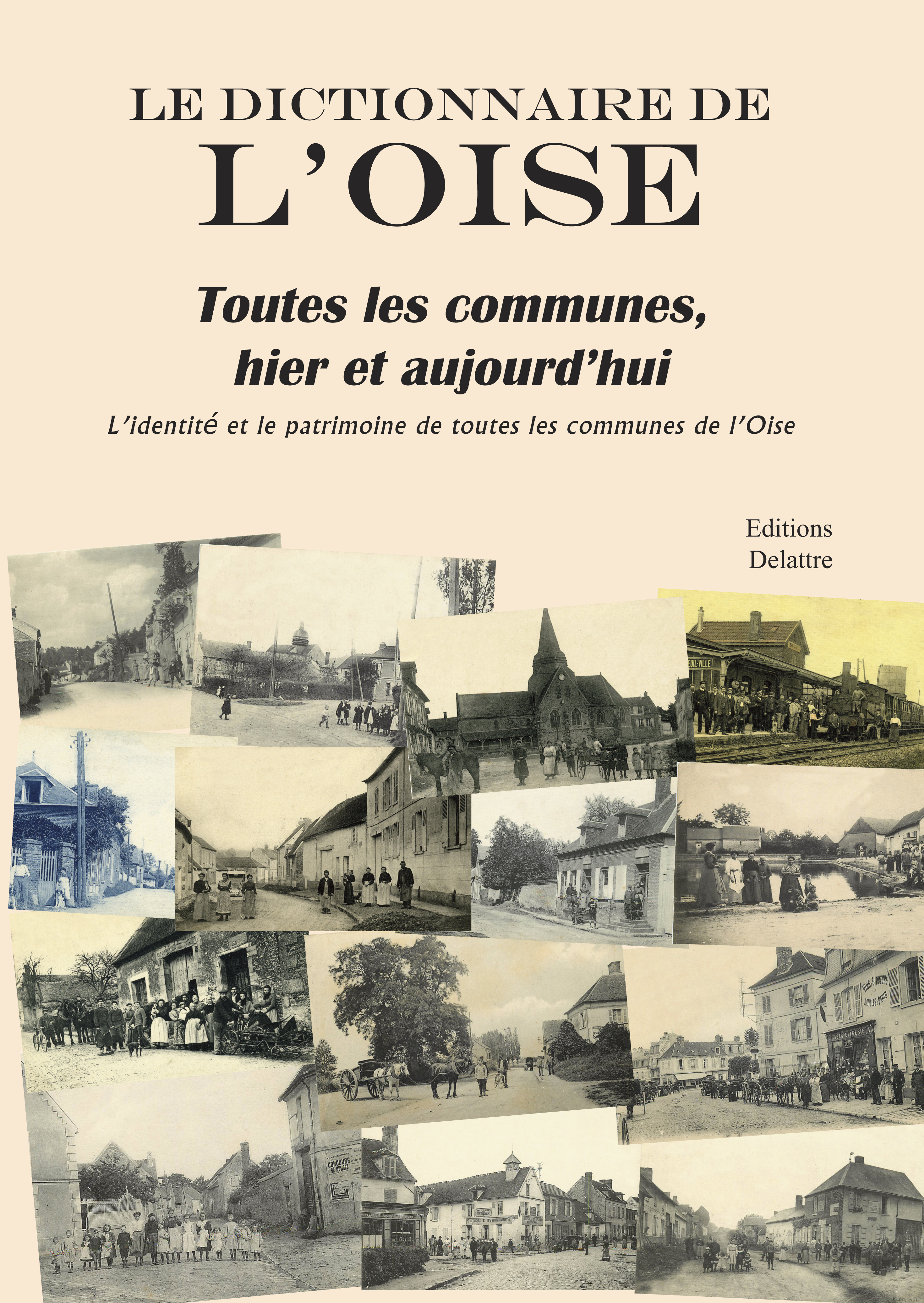 Le dictionnaire de l'Oise - toutes les communes, hier et aujourd'hui