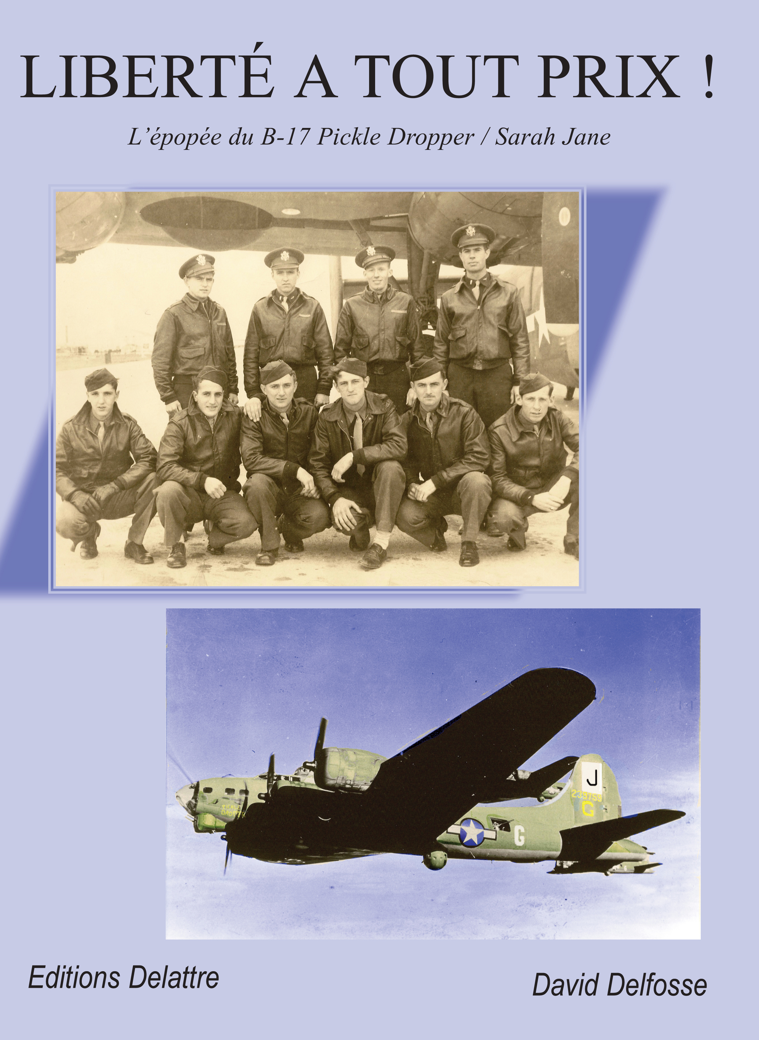 Liberté à tout prix ! - l'épopée du B-17 Pickle Dropper-Sarah Jane