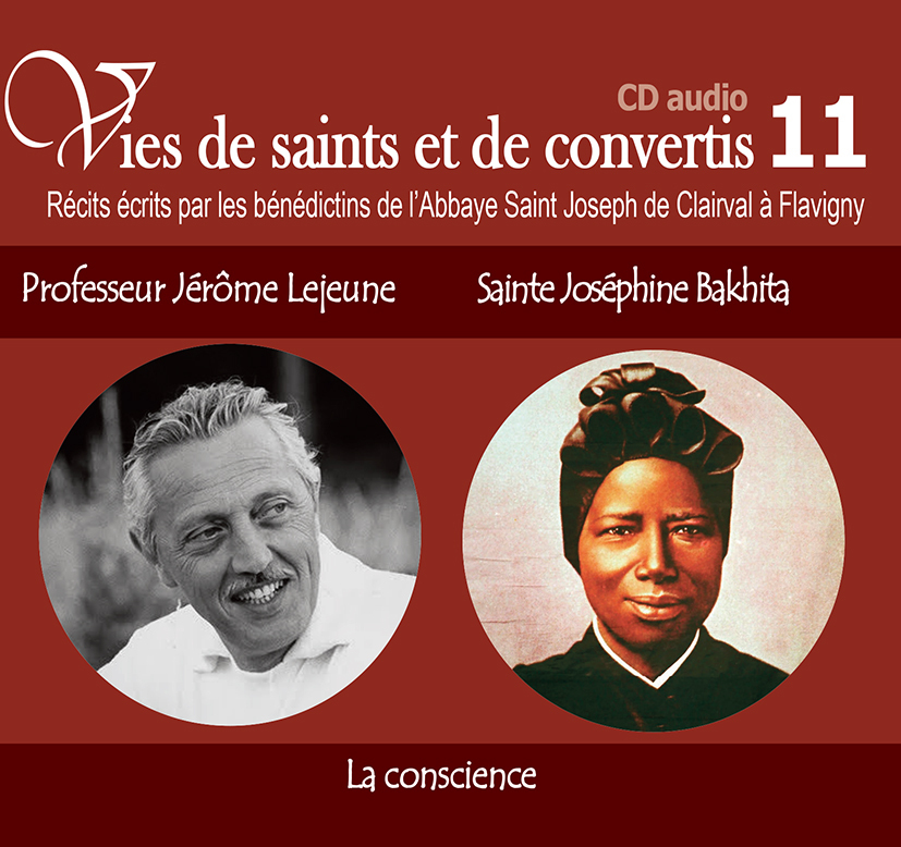 1 Vies de saints ou de convertis T11 -- professeur Jérôme Lejeune et sainte Joséphine Bakhita - la conscience - CD311