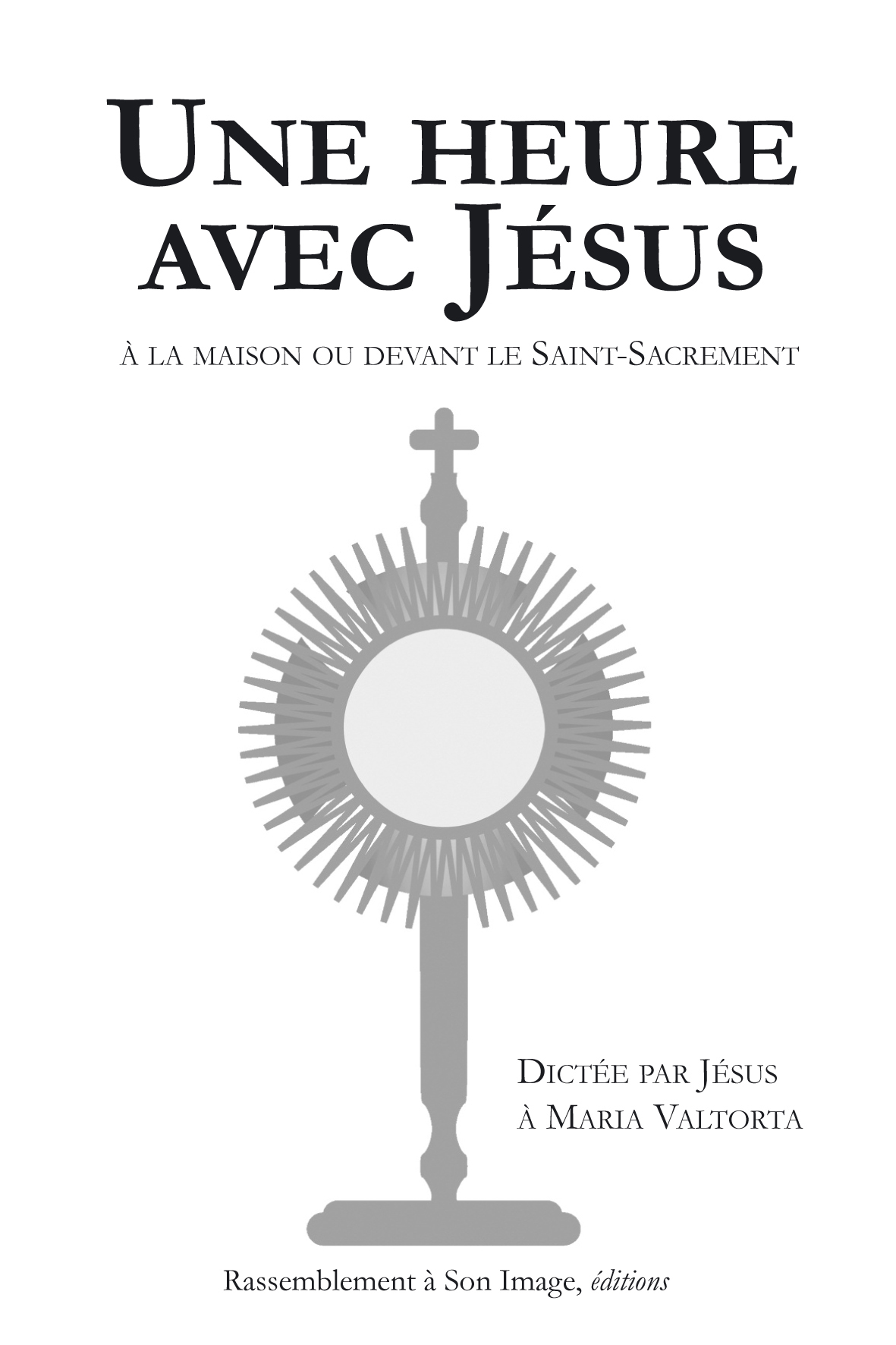 Une heure avec Jésus à la maison ou devant le Saint Sacrement - à l'unité - L96