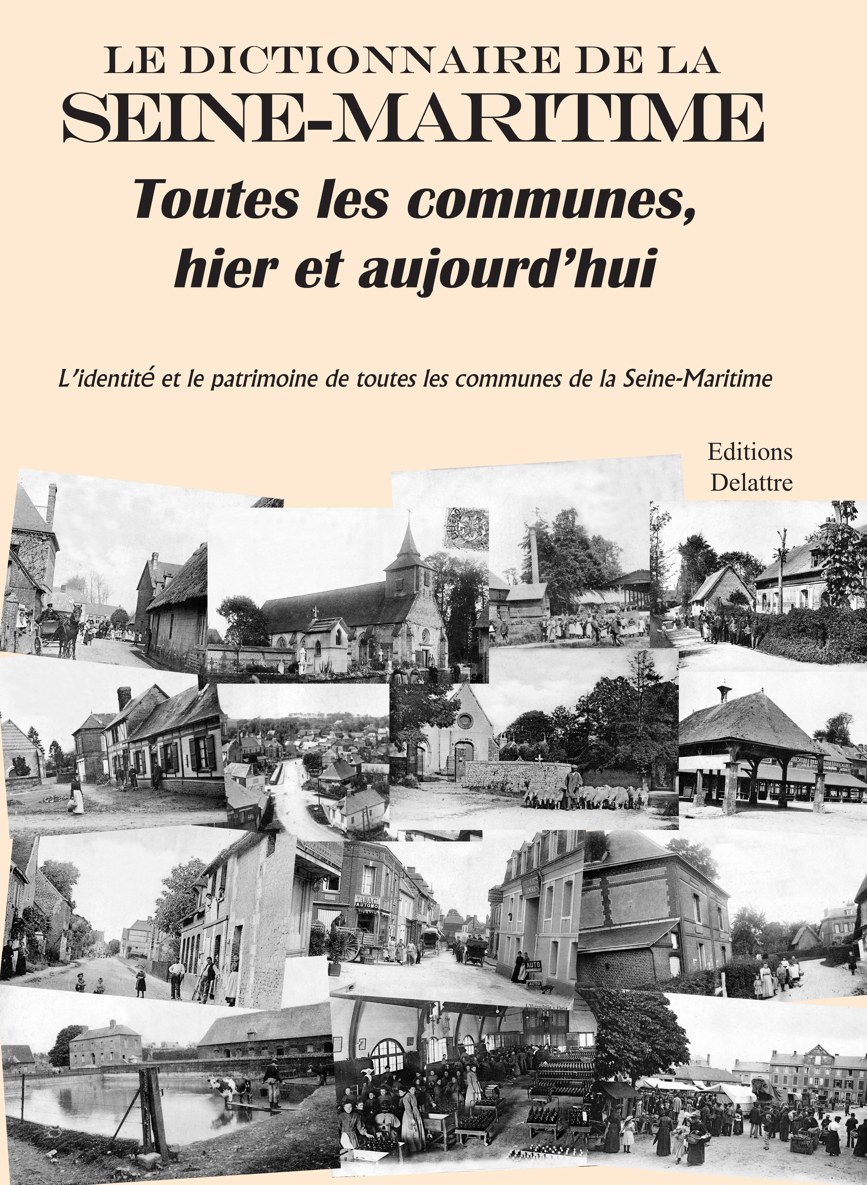 Le dictionnaire de la Seine-Maritime - toutes les communes, hier et aujourd'hui