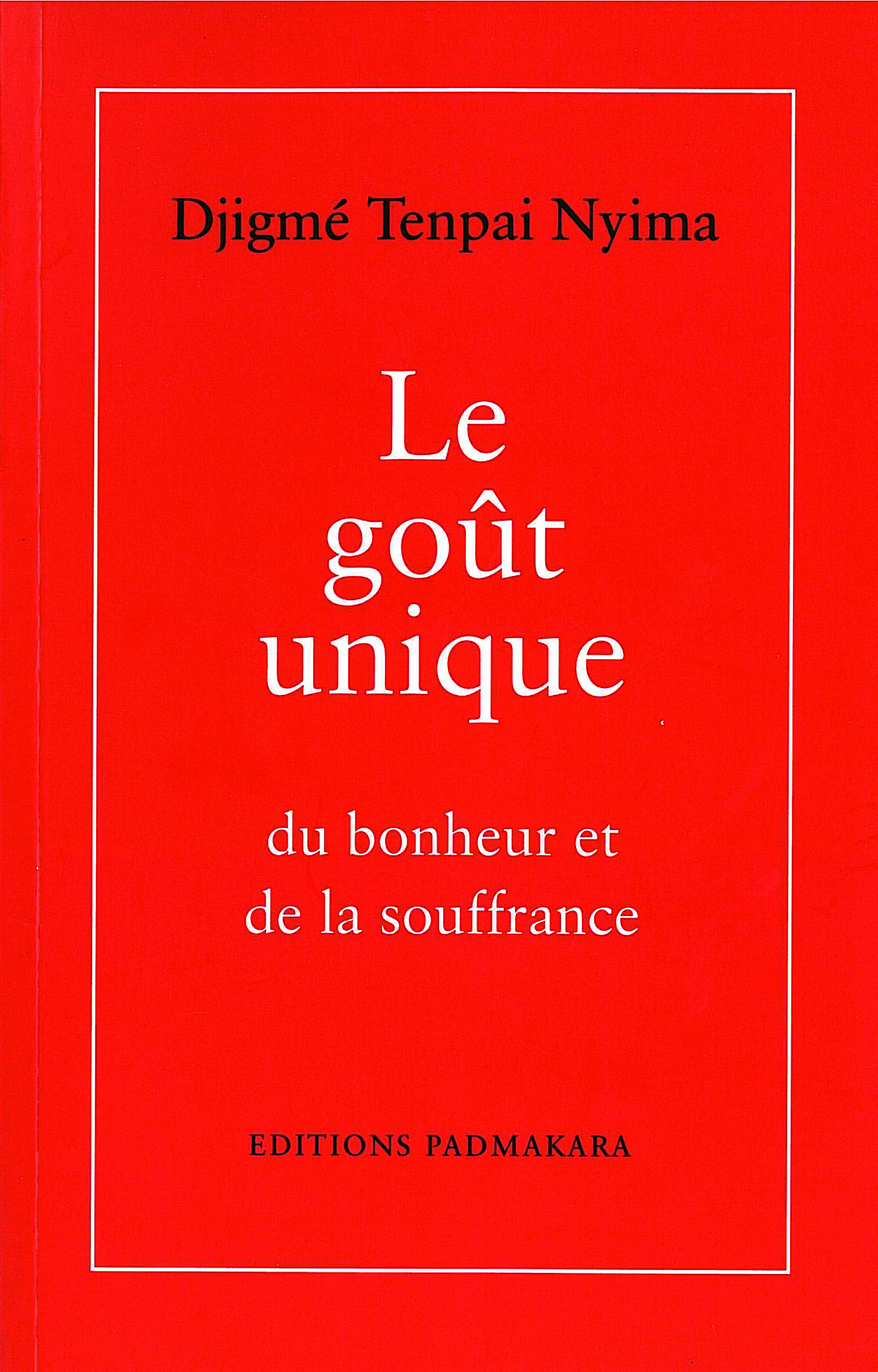 LE GOUT UNIQUE DU BONHEUR ET DE LA SOUFFRANCE