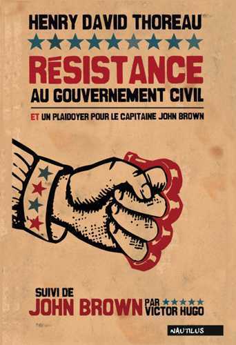 RESISTANCE AU GOUVERNEMENT CIVIL et plaidoyer pour le capitaine John Brown, suivi de John Brown par Victor Hugo