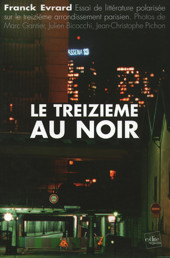 Le treizième au noir : Essai de littérature polarisée sur le treizième arrondissement parisien