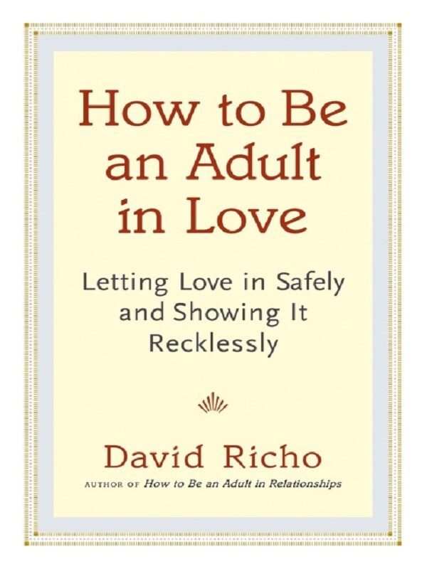 How to Be an Adult in Love