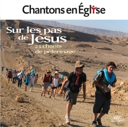 Chantons en Église - Sur les pas de Jésus - 23 chants de pèlerinage
