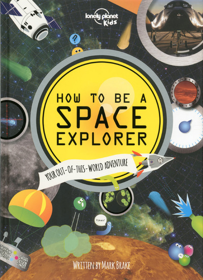How to be a Space Explorer 1ed -anglais-