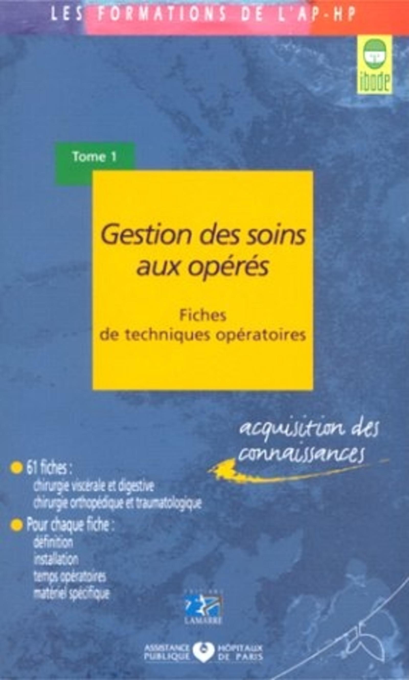 GESTION DES SOINS AUX OPERES FICHE DE TECHNIQUES OPERATOIRES TOME 1