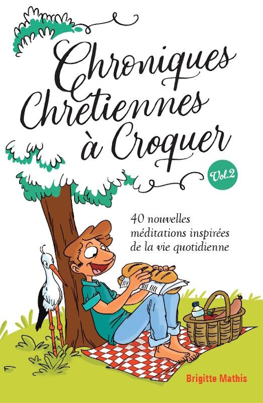 Chroniques chretiennes a croquer tome 2 : 40 nouvelles meditations inspirees de la vie quotidienne