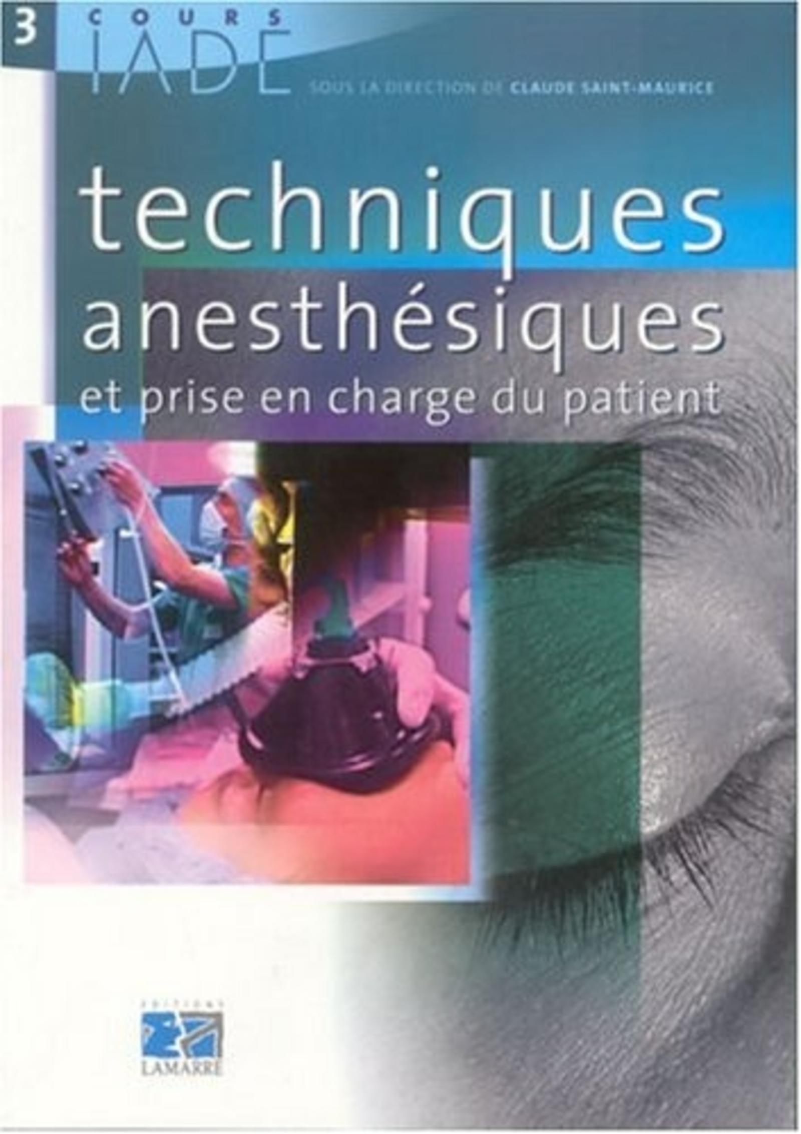 COURS IADE TOME3 TECHNIQUES ANESTHESIQUES ET PRISE EN CHARGE DU PATIENT