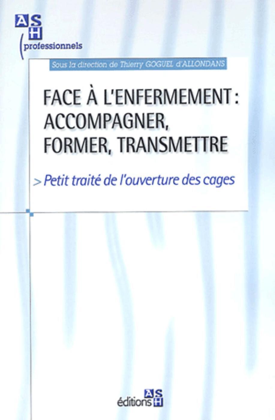 Face à l'enfermement : accompagner, former, transmettre