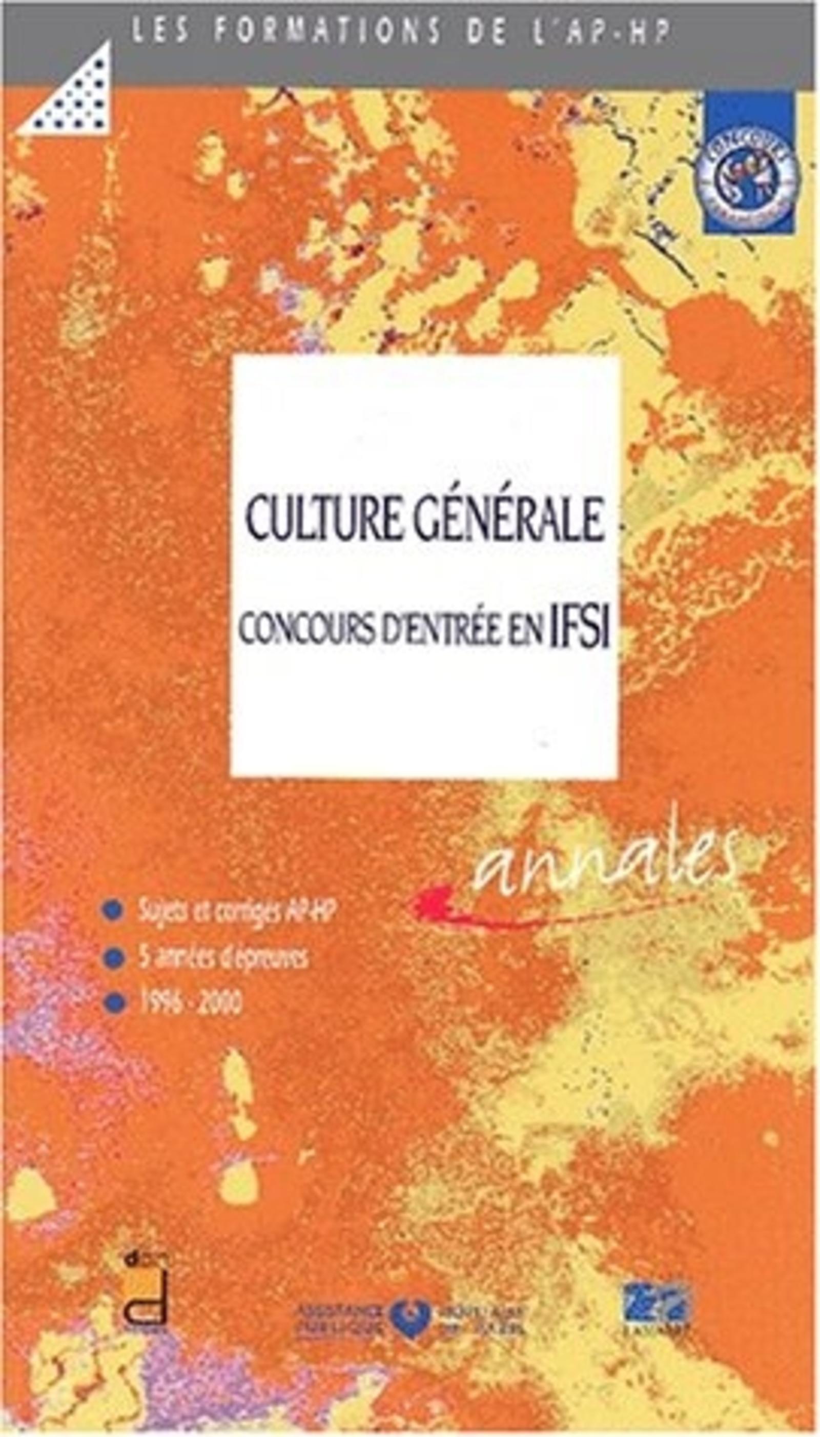 CULTURE GENERALE. CONCOURS ENTREE IFSI - 5 ANNEES EPREUVES 1996/2000