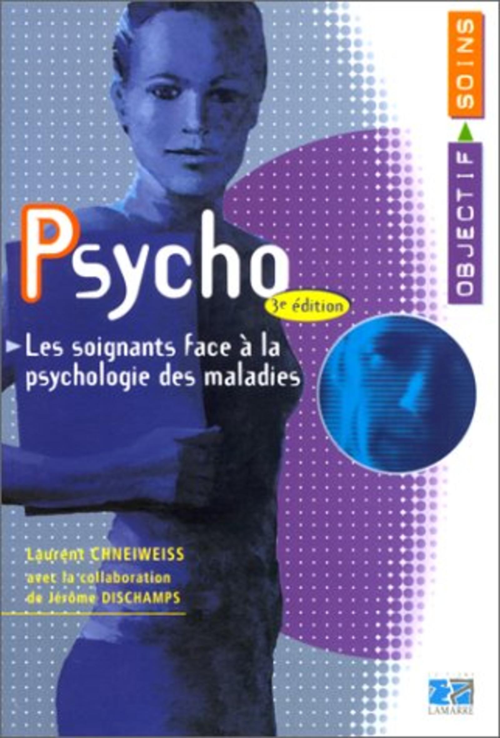 PSYCHO LES SOIGANTS FACE A LA PSYCHOLOGIE DES MALADES 3EME EDITION