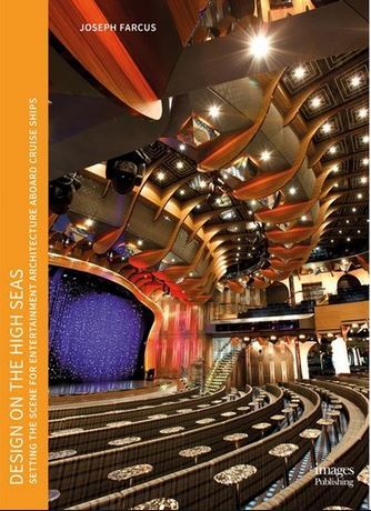 Design on the High Seas - Cruise Liners by Joseph Farcus Architect /anglais