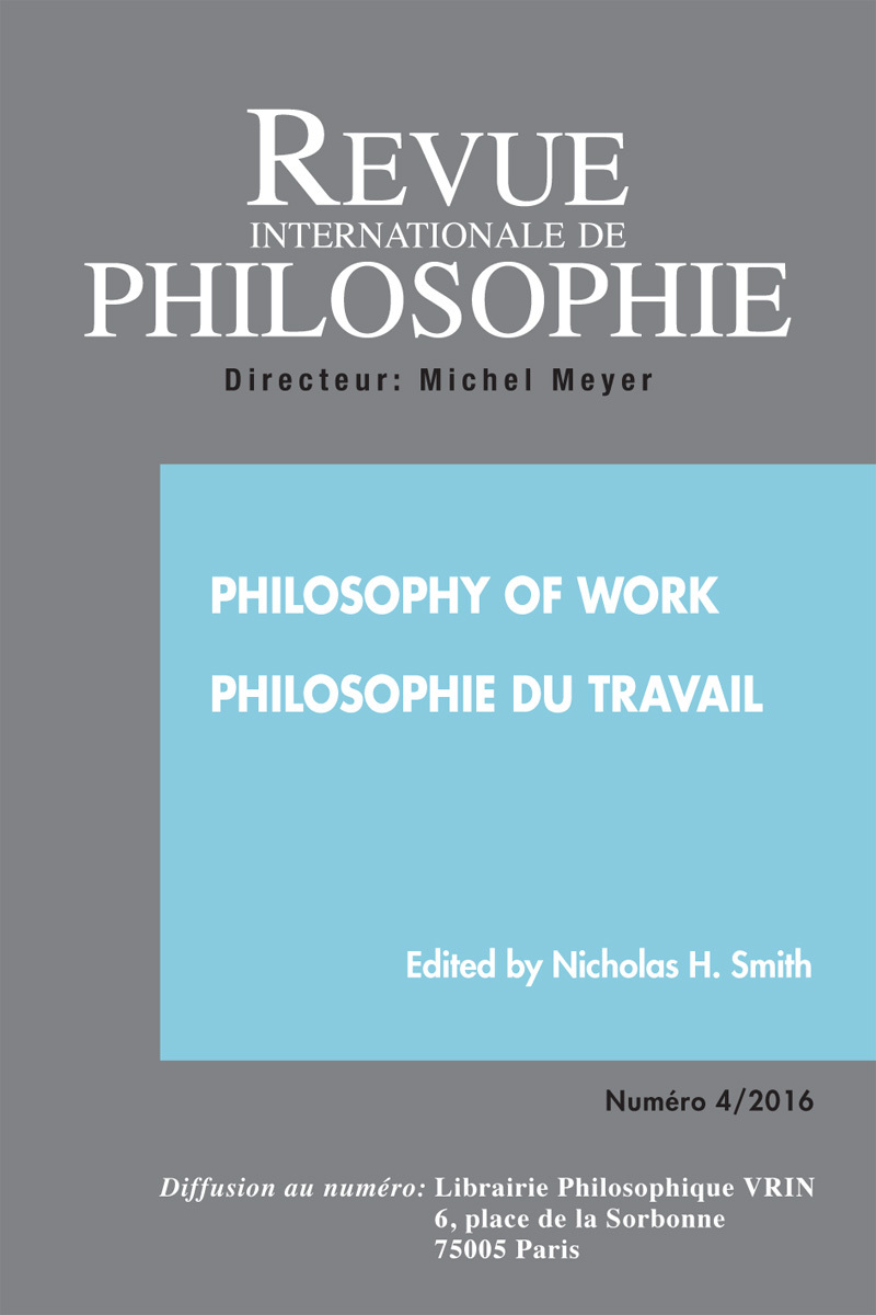 REVUE INTERNATIONALE DE PHILOSOPHIE 278 (4-2016) PHILOSOPHY OF WORK