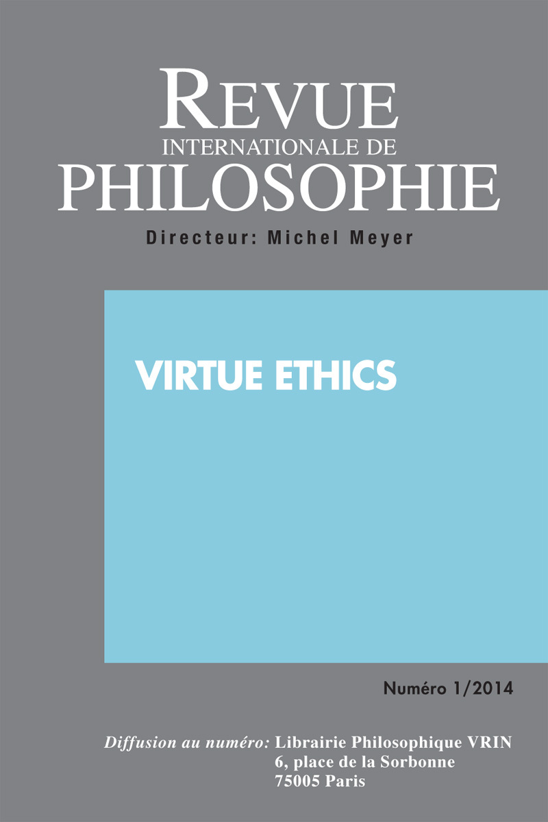 REVUE INTERNATIONALE DE PHILOSOPHIE 267 (1-2014) VIRTUE ETHICS