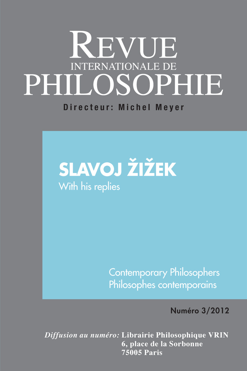 REVUE INTERNATIONALE DE PHILOSOPHIE 261 (3-2012) SLAVOJ  I EK WITH HIS REPLIES
