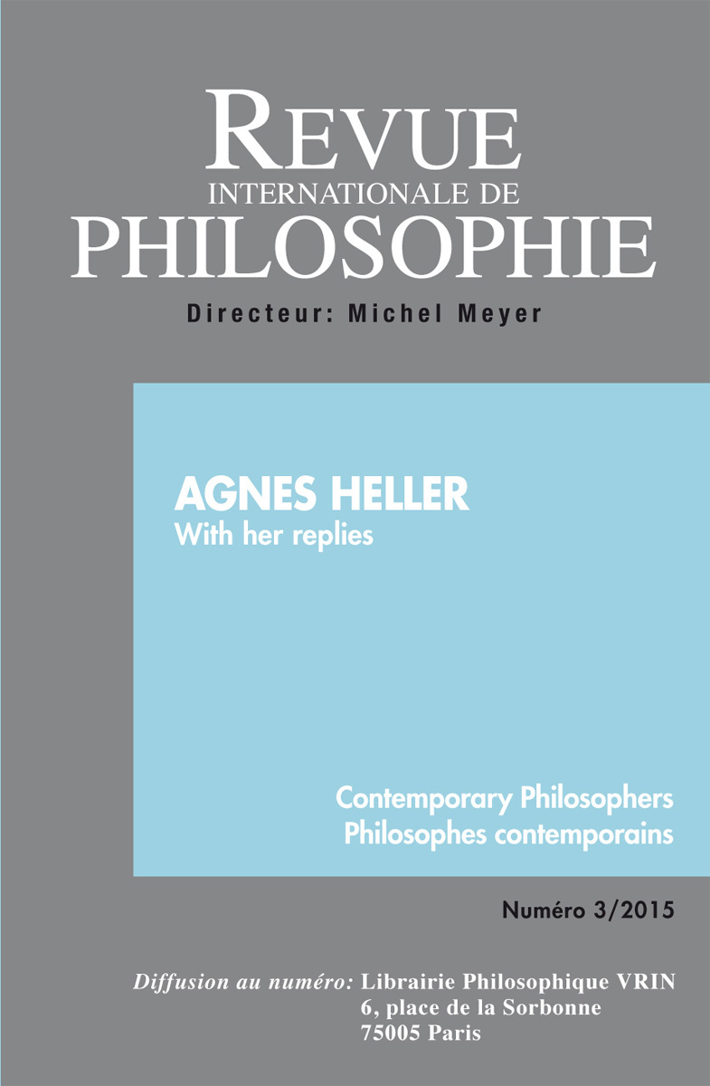 REVUE INTERNATIONALE DE PHILOSOPHIE 273 (3-2015) AGNES HELLER WITH HER REPLIES